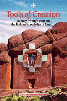 Paperback Tools of Creation: Journey through Peru and the Hidden Knowledge of Lemuria Book