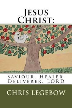 Paperback Jesus Christ: : Saviour, Healer, Deliverer, LORD Book