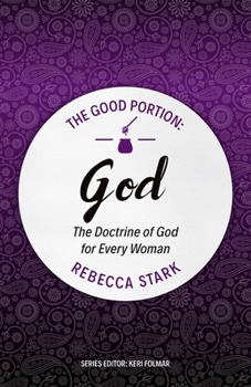 The Good Portion - God: The Doctrine of God for Every Woman - Book  of the Good Portion