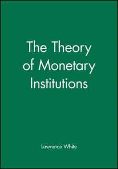 Hardcover The Theory of Monetary Institutions Book