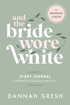 And the Bride Wore White Companion Guide: Seven Truths to Live in Sexual Integrity . . . No Matter Your Past