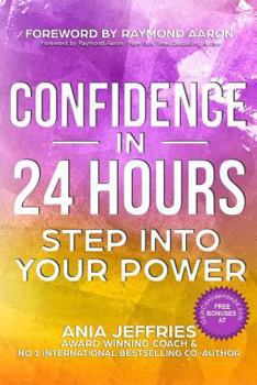 Paperback Confidence In 24 Hours: Step Into Your Power Book