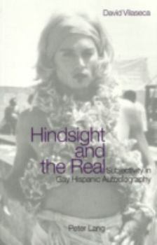 Paperback Hindsight and the Real: Subjectivity in Gay Hispanic Autobiography Book