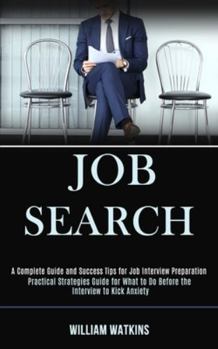 Paperback Job Search: A Complete Guide and Success Tips for Job Interview Preparation (Practical Strategies Guide for What to Do Before the Book