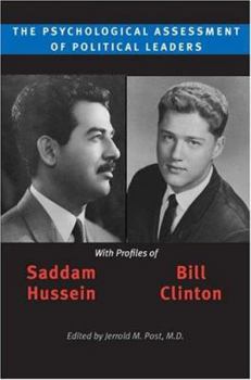 Hardcover The Psychological Assessment of Political Leaders: With Profiles of Saddam Hussein and Bill Clinton Book