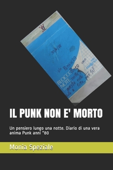 Paperback Il Punk Non E' Morto: Un pensiero lungo una notte. Diario di una vera anima Punk anni "80 [Italian] Book