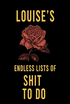 Louise's Endless Lists of Shit to do  : Lined Writing Notebook Journal with Personalized Name Quote, 120 Pages,(6x9), Simple Freen Flower With Black Text ... Women, School Teacher, mom, wife, aunt.