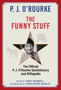 Hardcover The Funny Stuff: The Official P. J. O’Rourke Quotationary and Riffapedia Book