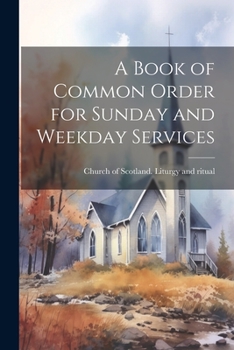 Paperback A Book of Common Order for Sunday and Weekday Services Book