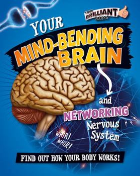 Hardcover Your Mind-Bending Brain and Networking Nervous System Book