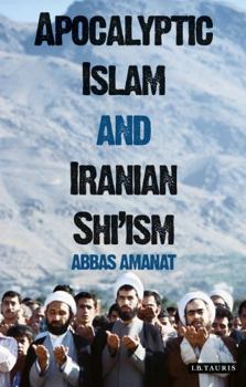 Hardcover Apocalyptic Islam and Iranian Shi'ism Book