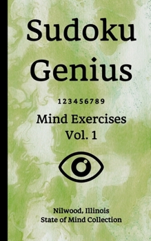 Paperback Sudoku Genius Mind Exercises Volume 1: Nilwood, Illinois State of Mind Collection Book