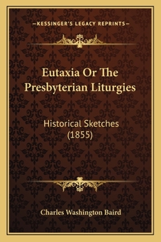 Paperback Eutaxia Or The Presbyterian Liturgies: Historical Sketches (1855) Book