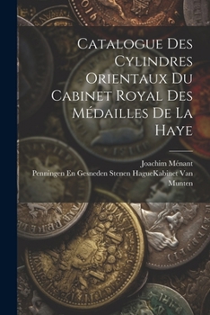 Paperback Catalogue Des Cylindres Orientaux Du Cabinet Royal Des Médailles De La Haye [French] Book