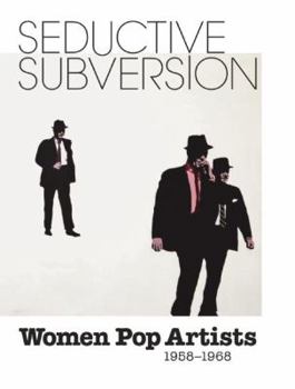 Hardcover Seductive Subversion: Women Pop Artists 1958-1968 Book
