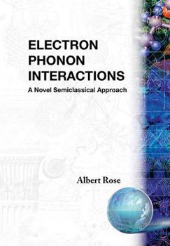 Hardcover Electron Phonon Interactions: A Novel Semiclassified Approach Book