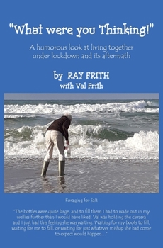 Paperback What Were You Thinking!: A humorous look at living together under lockdown and its aftermath Book