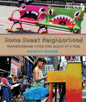 Hardcover Home Sweet Neighborhood: Transforming Cities One Block at a Time Book