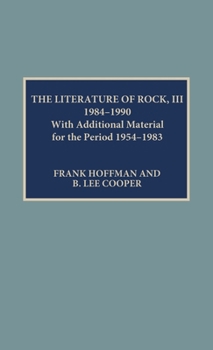 Hardcover The Literature of Rock III: 1984-1990: With Additional Material for the Period 1954-1983 Book