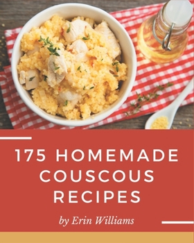 Paperback 175 Homemade Couscous Recipes: I Love Couscous Cookbook! Book