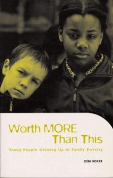 Paperback Worth More Than This: Young People Growing Up in Family Poverty Book