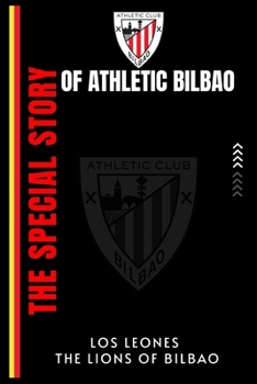 Paperback The Special Story Of Athletic Bilbao Football Club: Los Leones (The Lions OF Bilbao) Book