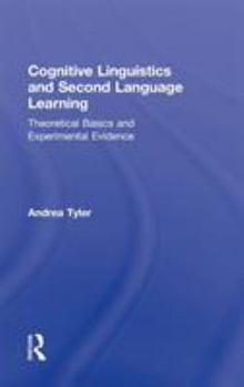 Hardcover Cognitive Linguistics and Second Language Learning: Theoretical Basics and Experimental Evidence Book