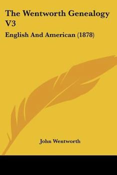 Paperback The Wentworth Genealogy V3: English And American (1878) Book