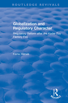 Hardcover Globalization and Regulatory Character: Regulatory Reform after the Kader Toy Factory Fire Book