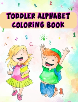 Paperback Toddler Alphabet Coloring Book: Toddler Alphabet Coloring Book, Alphabet Coloring Book. Total Pages 180 - Coloring pages 100 - Size 8.5" x 11" In Cove Book