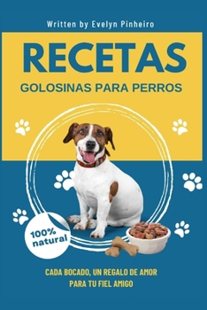 Recetas de golosinas para perros: Amor en cada bocado para tu perro (Spanish Edition)