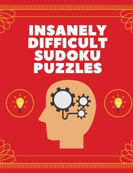 Paperback Insanely Difficult Sudoku Puzzles: Sudoku Hard Puzzles Book