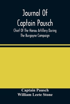 Paperback Journal Of Captain Pausch, Chief Of The Hanau Artillery During The Burgoyne Campaign Book