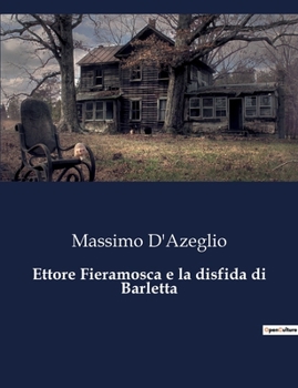 Ettore Fieramosca e la disfida di Barletta (Italian Edition)