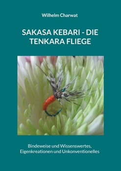 Paperback Sakasa Kebari - Die Tenkara Fliege: Bindeweise und Wissenswertes, Eigenkreationen und Unkonventionelles [German] Book