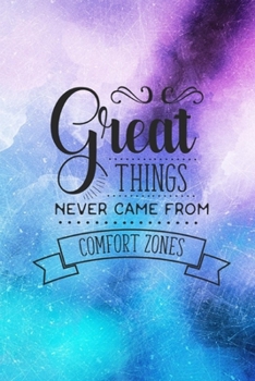 Great Things Never Came From Comfort Zones: Motivational Quote Cover Journal: Lined Journal To Write In