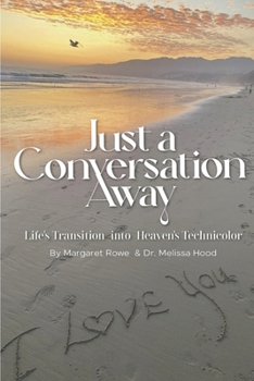 Paperback Just a Conversation Away: Lifes Transition Into Heaven's Technicolor Book