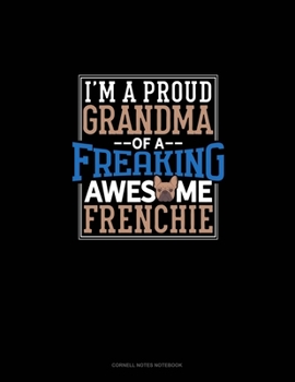 Paperback I Am A Proud Grandma Of A Freaking Awesome Frenchie: Cornell Notes Notebook Book