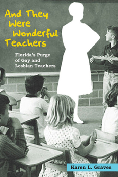 Paperback And They Were Wonderful Teachers: Florida's Purge of Gay and Lesbian Teachers Book