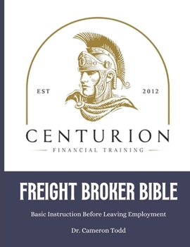 Paperback Centurion Freight Broker Bible 2023: Basic Instructions Before Leaving Employment Book