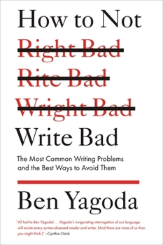 Paperback How to Not Write Bad: The Most Common Writing Problems and the Best Ways to Avoid Them Book