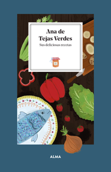 Hardcover Ana de Tejas Verdes / Anne of Green Gables: Sus Deliciosas Recetas / Her Delicious Recipes [Spanish] Book