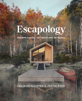 Hardcover Escapology: Modern Cabins, Cottages and Retreats Book