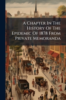 Paperback A Chapter In The History Of The Epidemic Of 1878 From Private Memoranda Book