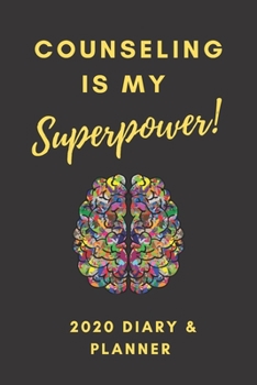 Paperback Counseling Is My Superpower! 2020 Diary & Planner: One Week To View With Custom Interior For Counselors & Therapists Book