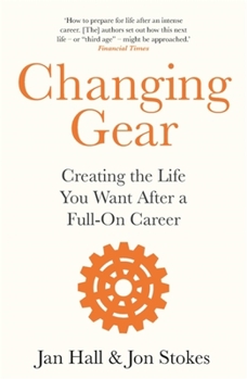 Paperback Changing Gear: Creating the Life You Want After a Full on Career Book