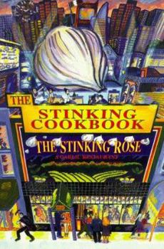 Paperback The Stinking Cookbook: From the Stinking Rose, a Garlic Restaurant Book
