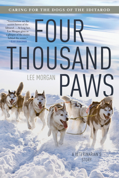 Paperback Four Thousand Paws: Caring for the Dogs of the Iditarod: A Veterinarian's Story Book