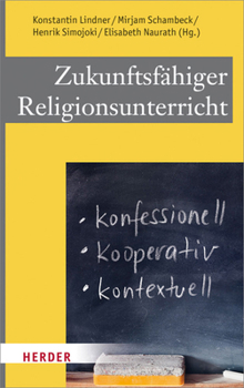 Paperback Zukunftsfahiger Religionsunterricht: Konfessionell - Kooperativ - Kontextuell [German] Book