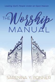 Paperback The Worship Manual: Leading God's People Under an Open Heaven Book